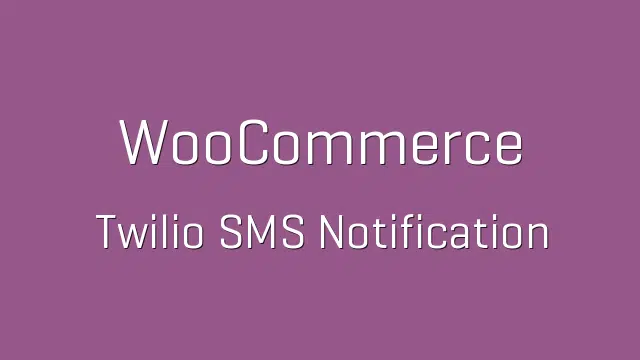 Twilio SMS Notification for WooCommerce