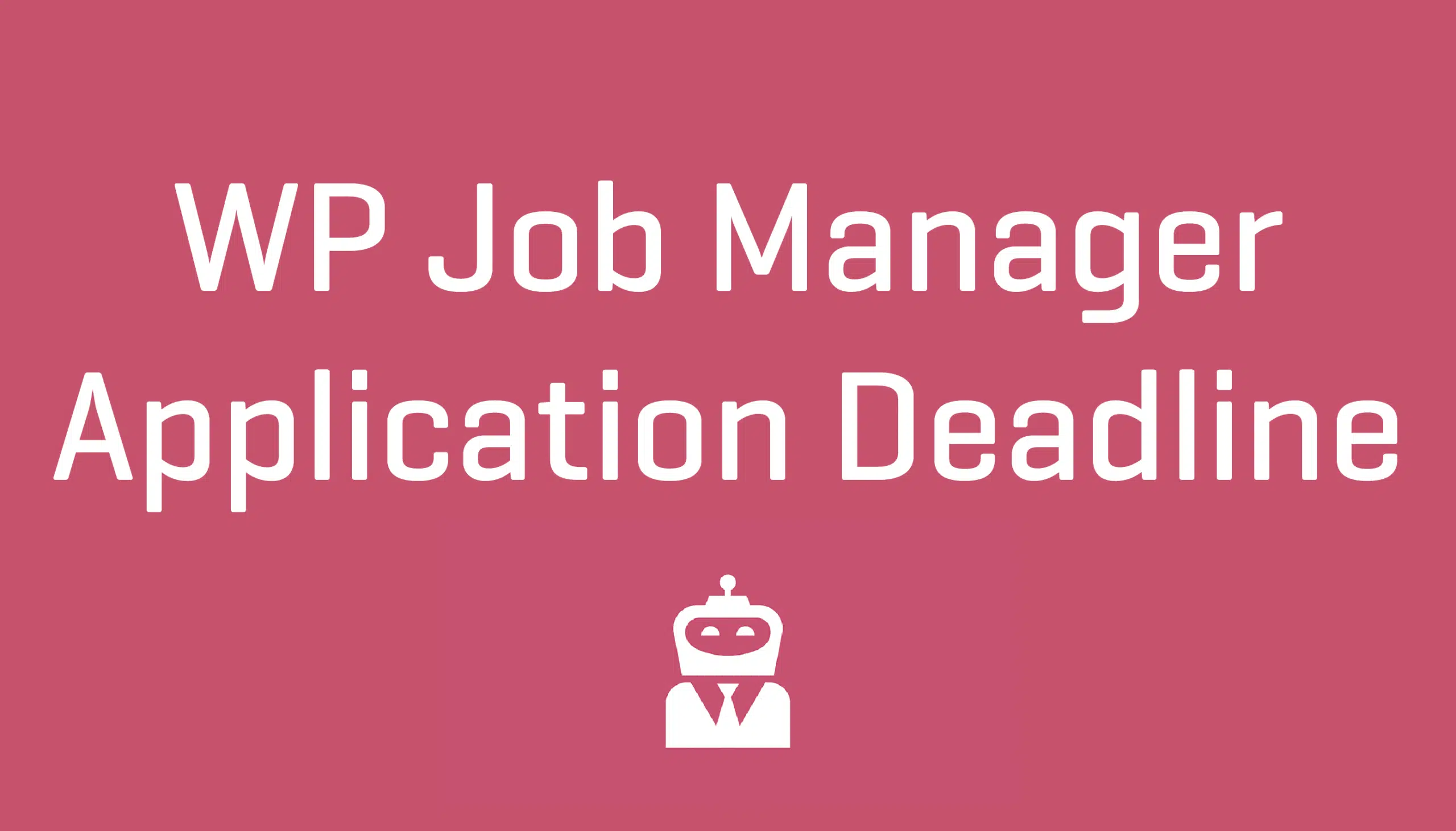 WP Job Manager Application Deadline Addon 1.2.2