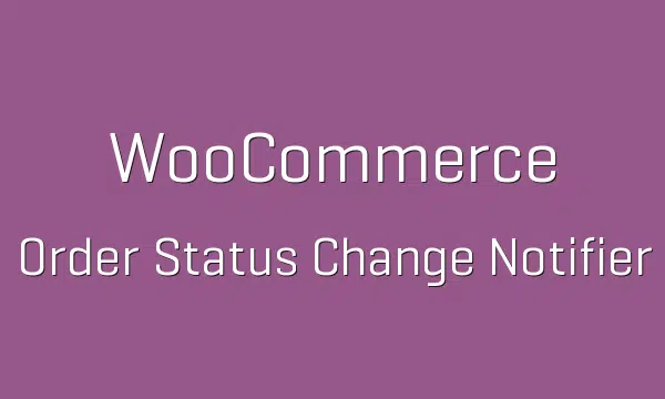 WooCommerce Order Status Change Notifier