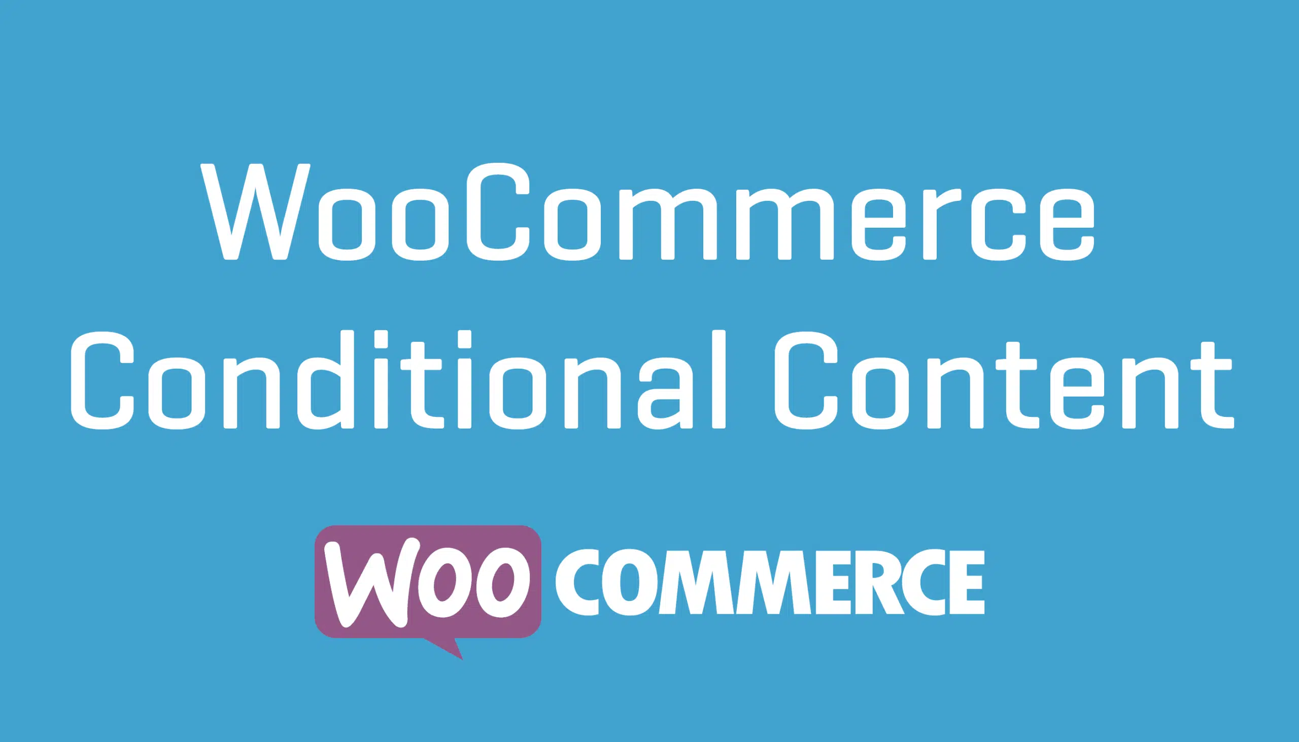 WooCommerce Conditional Content 2.1.6