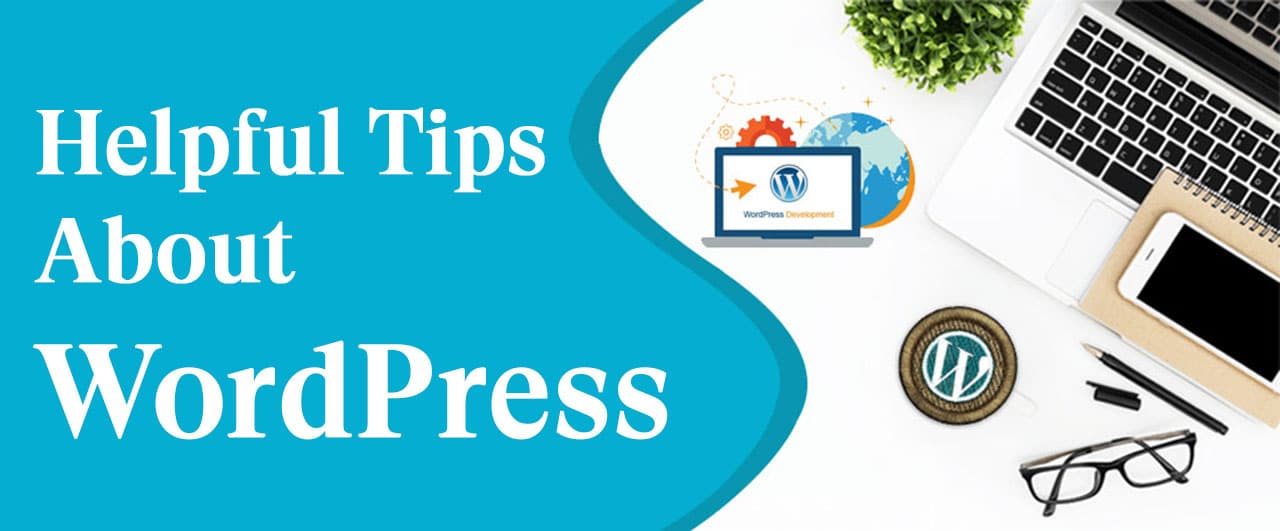 Helpful Tips About WordPress