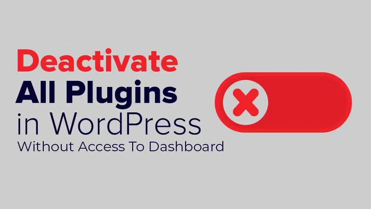 Deactivate All WordPress Plugins Without Access To Dashboard